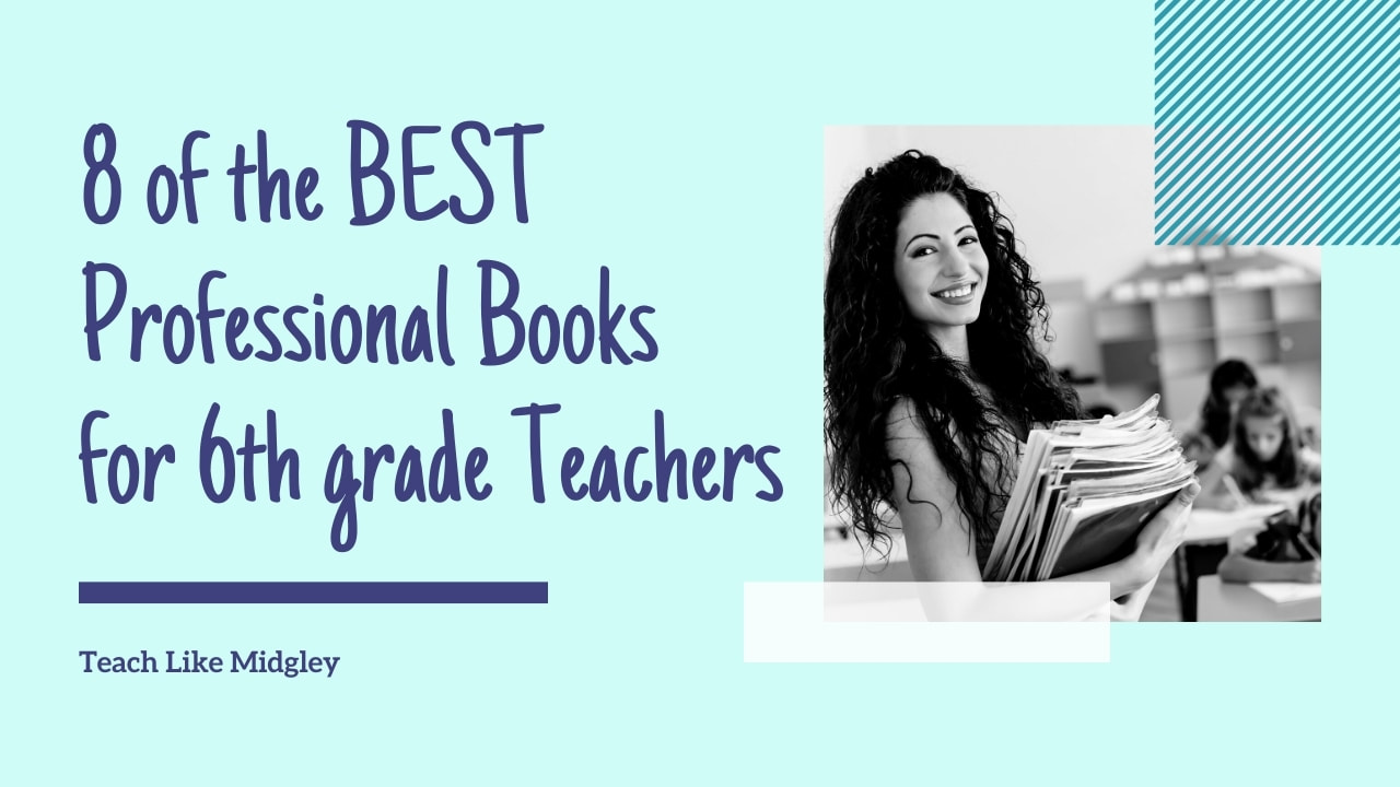 8 of the Best Professional Books for 6th Grade Teachers