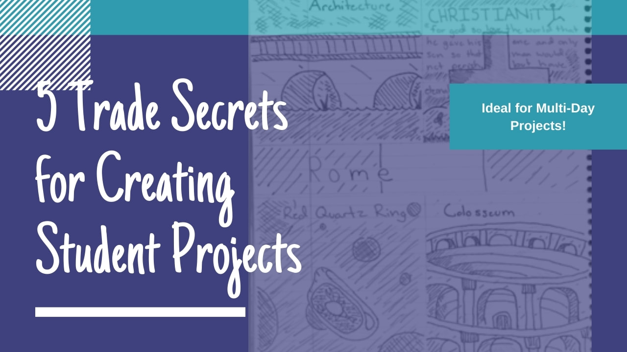 5 Trade Secrets for Creating Student Projects