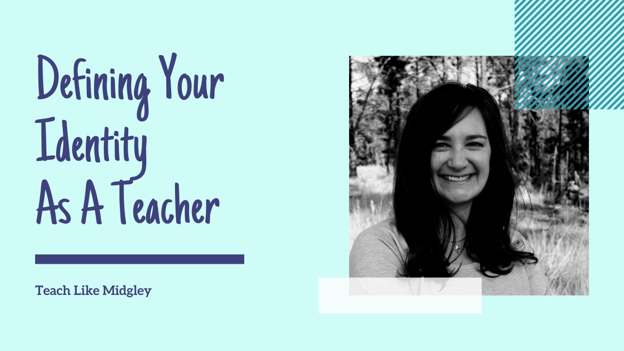 Defining Your Identity As A Teacher