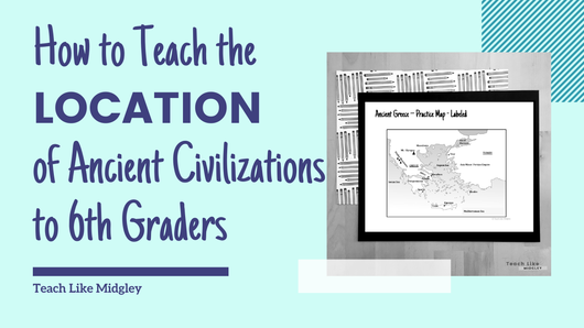 How to Teach the Location and Geography of Ancient Civilizations
