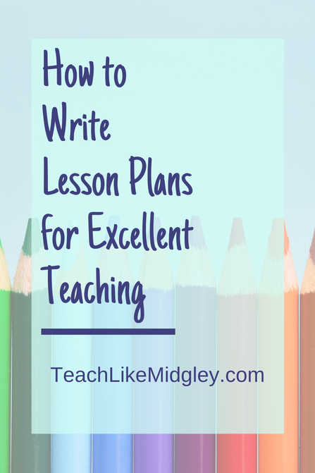 How to Write Lesson Plans for Excellent Teaching