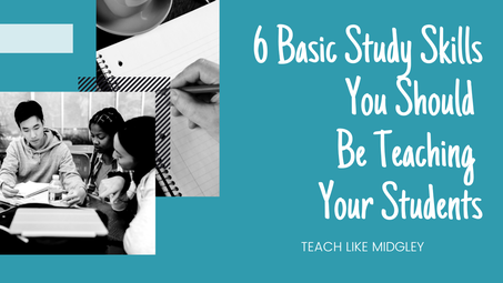 6 Basic Study Skills You Should be Teaching your Students