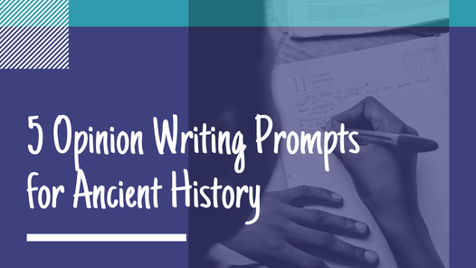 5 Opinion Writing Prompts for 6th Graders with Ancient History