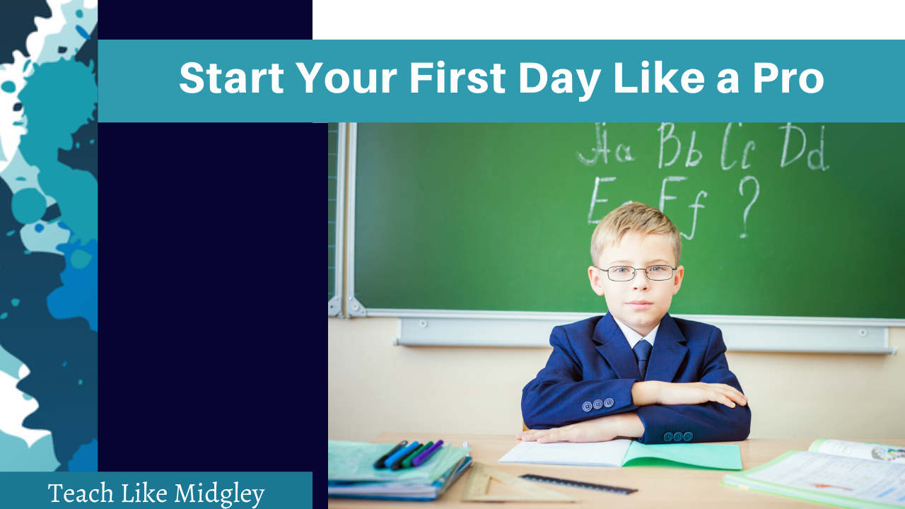 Teach Your First Day Like a Pro | Teach Like Midgley