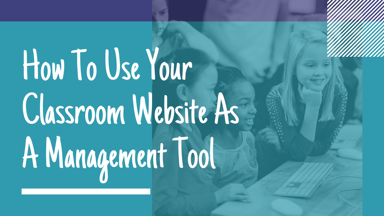 How to Use Your Classroom Website as a Management Tool