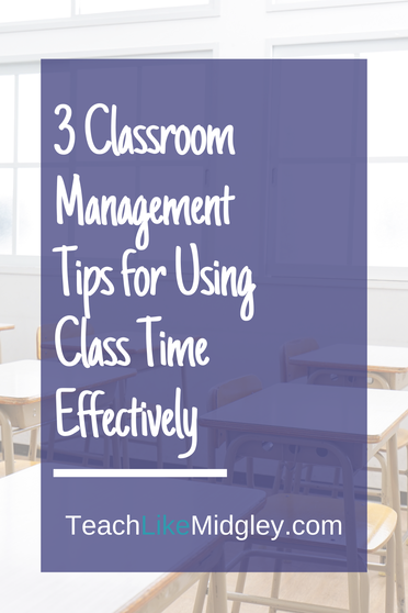 3 Classroom Management Tips for Using Class Time Efficiently | Teach Like Midgley