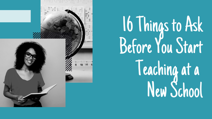 16 Things to Ask Before You Start Teaching At A New School