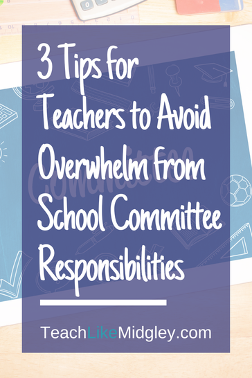 3 Tips for Teachers to Avoid Being Overwhelmed by School Committee Responsibilities