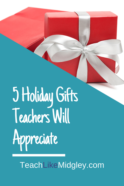 5 Teacher Gifts Teachers will actually appreciate and use | Teach Like Midgley