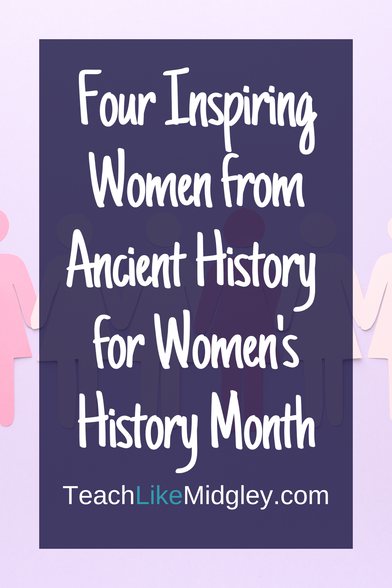 Four Inspiring Women from Ancient History for Women's History Month